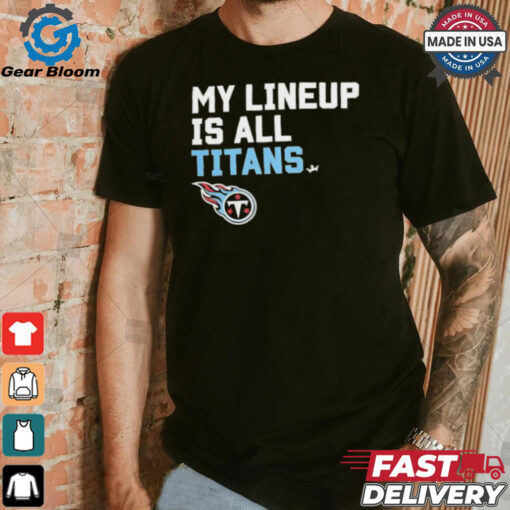 Official Tennessee Titans My Lineup is all Titans shirt