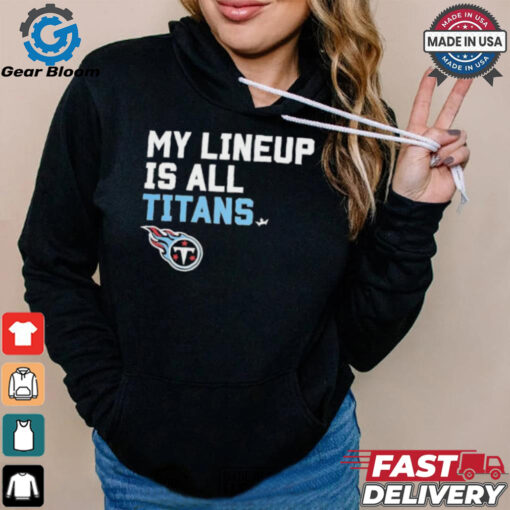 Official Tennessee Titans My Lineup is all Titans shirt