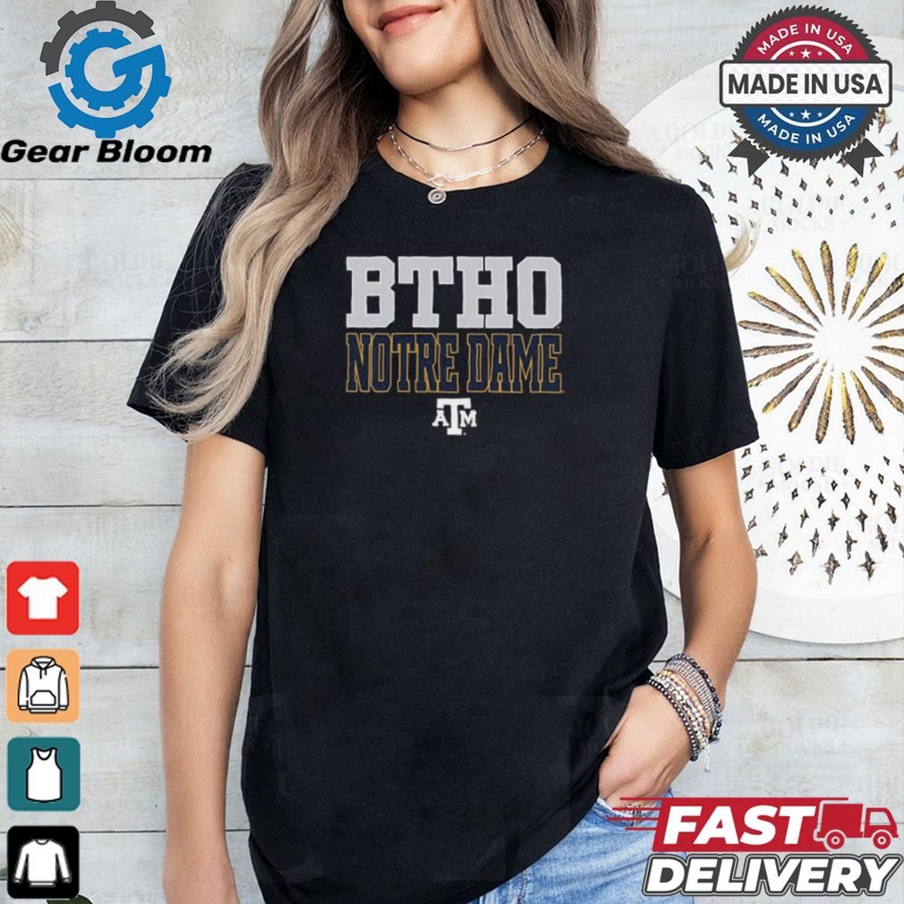 Official Texas A&M Aggies BTHO Notre Dame Fighting Irish 2024 shirt Official Texas A&M Aggies BTHO Notre Dame Fighting Irish 2024 shirt