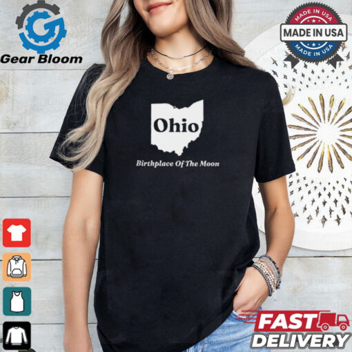 Ohio Birthplace Of The Moon t shirt