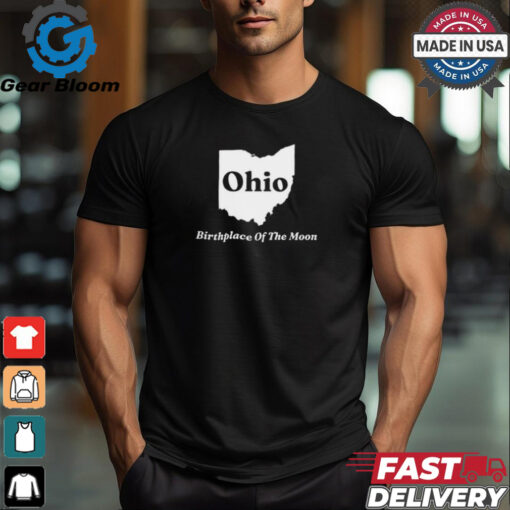 Ohio Birthplace Of The Moon t shirt