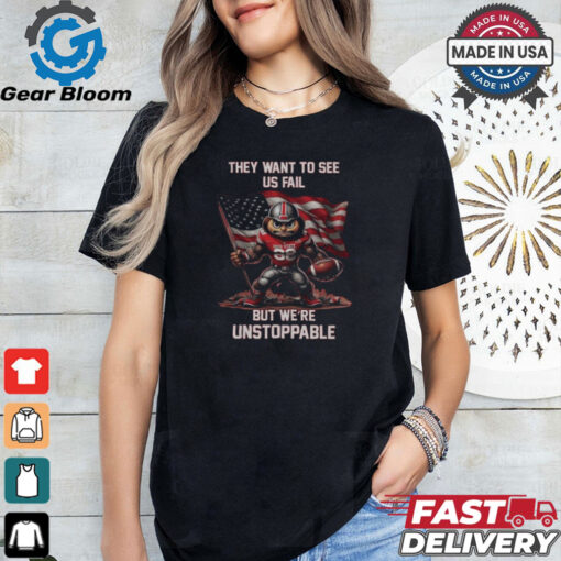 Ohio State Buckeyes They Want To See Us Fail But We Are Unstoppable Mascot shirt