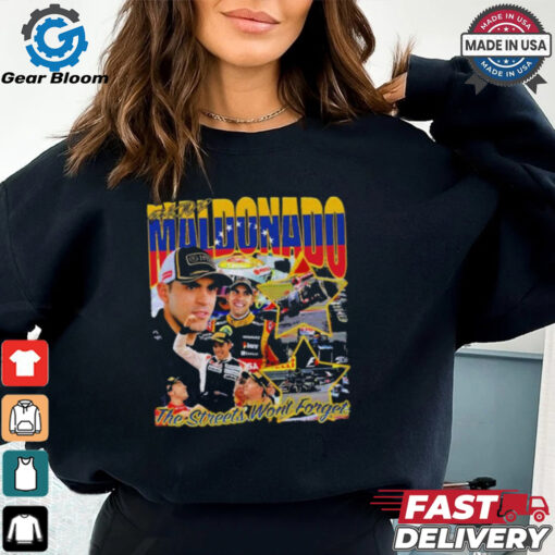 Pastor Maldonado The Streets Won’t Forget T Shirts