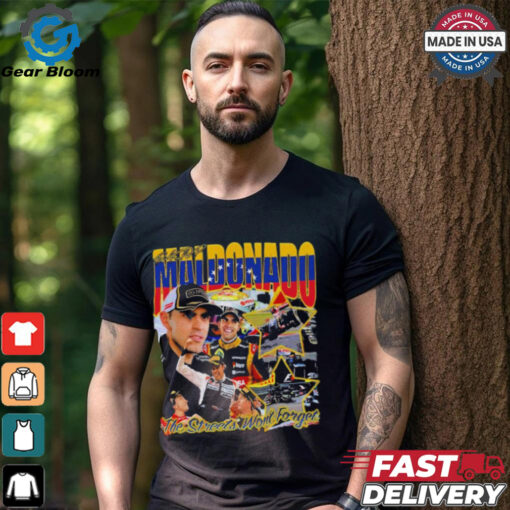 Pastor Maldonado The Streets Won’t Forget T Shirts