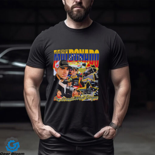 Pastor Maldonado The Streets Won’t Forget T Shirts