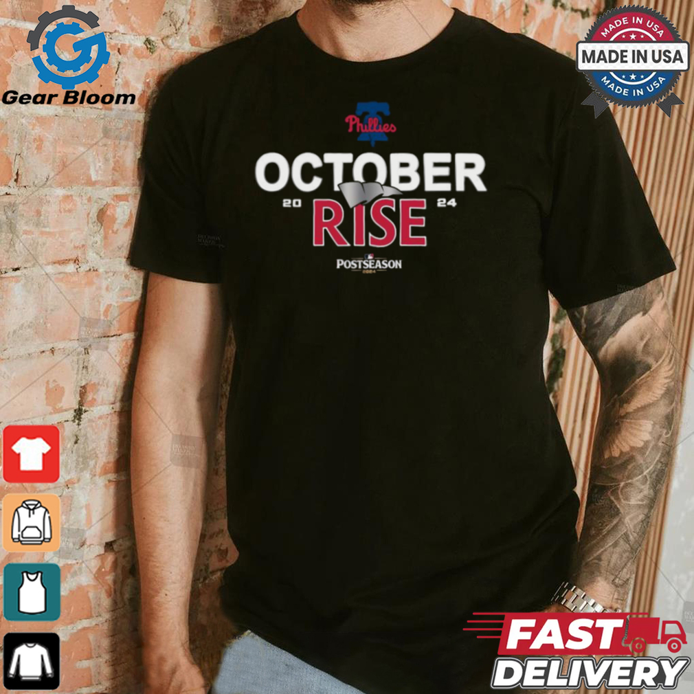 Philadelphia Phillies October rise 2024 Postseason shirt Philadelphia Phillies October rise 2024 Postseason shirt