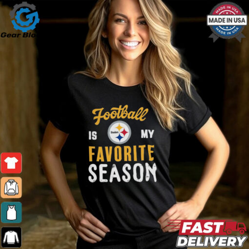 Pittsburgh Steelers Football Is My Favorite Season Shirt