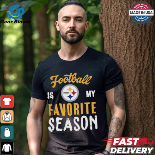 Pittsburgh Steelers Football Is My Favorite Season Shirt