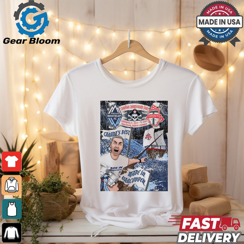 Poster Vancouver Whitecaps Fc Vs Toronto Fc Canadian Championship Final On Sep 25 2024 t shirt Poster Vancouver Whitecaps Fc Vs Toronto Fc Canadian Championship Final On Sep 25 2024 t shirt