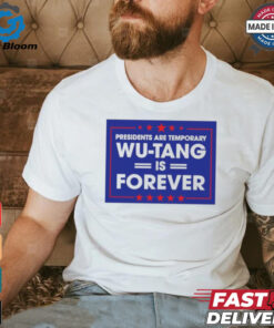 President are temporary WuTang is forever shirt