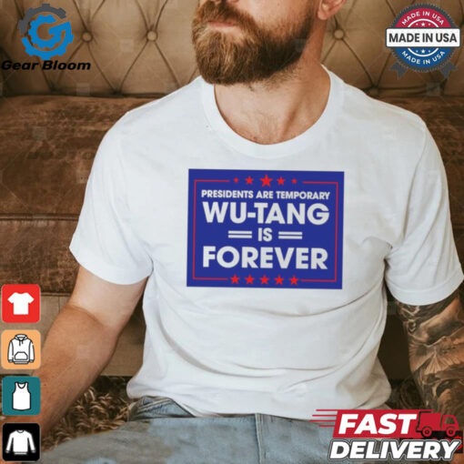 President are temporary WuTang is forever shirt