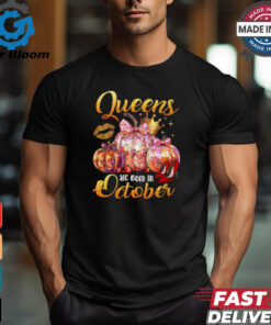 Queens are born in October shirt