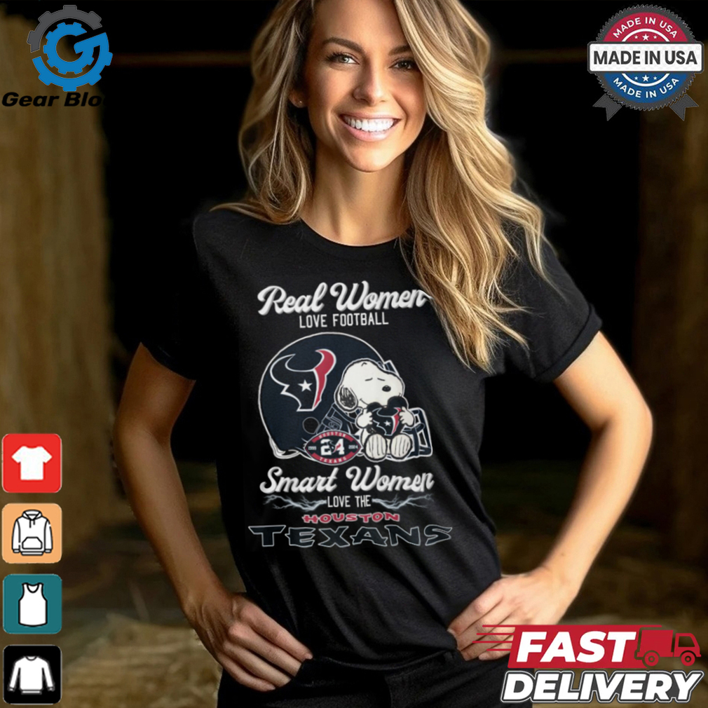 Real Women Love Football Snoopy Smart Women Love The Houston Texans T Shirt Real Women Love Football Snoopy Smart Women Love The Houston Texans T Shirt