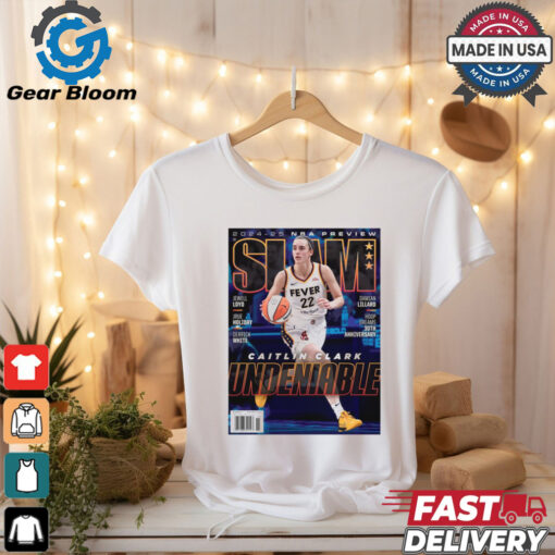 SLAM 2024 25 NBA Preview Indiana Fever Caitlin Clark Undeniable Poster t shirt