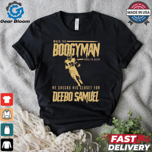 San Francisco 49ers when the Boogeyman goes to sleep he checks his closet for Deebo Samuel shirt