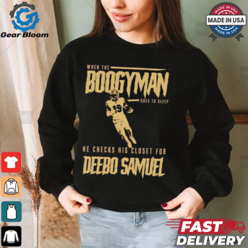 San Francisco 49ers when the Boogeyman goes to sleep he checks his closet for Deebo Samuel shirt