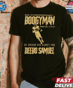 San Francisco 49ers when the Boogeyman goes to sleep he checks his closet for Deebo Samuel shirt