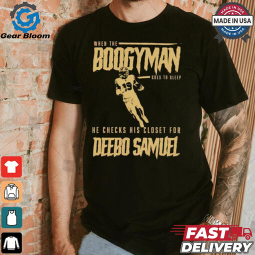 San Francisco 49ers when the Boogeyman goes to sleep he checks his closet for Deebo Samuel shirt