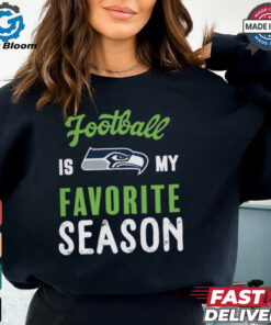 Seattle Seahawks Football Is My Favorite Season Shirt