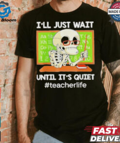 Skeleton I’Ll Just Wait Until It’S Quiet T Shirt