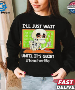 Skeleton I’Ll Just Wait Until It’S Quiet T Shirt