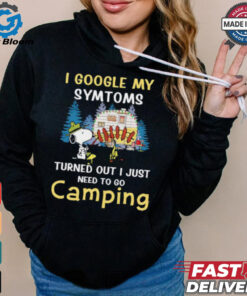 Snoopy I google my symtoms turned out I just need to go camping shirt