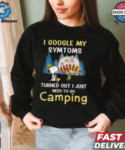 Snoopy I google my symtoms turned out I just need to go camping shirt