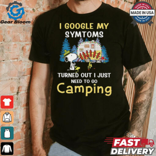 Snoopy I google my symtoms turned out I just need to go camping shirt