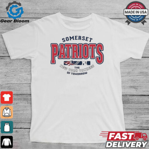 Somerset Patriots the New York Yankees of tomorrow shirt