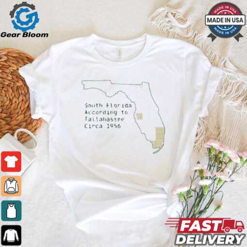 South Florida According To Tallahassee Circa 1956 Shirt