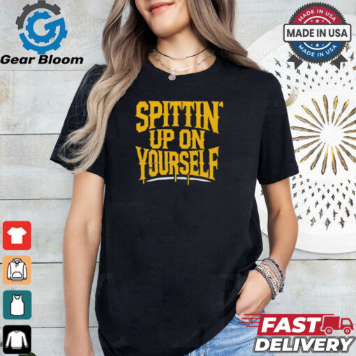 Spittin’ Up On Yourself Spittin Chiclets t shirt