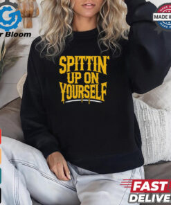 Spittin’ Up On Yourself Spittin Chiclets t shirt