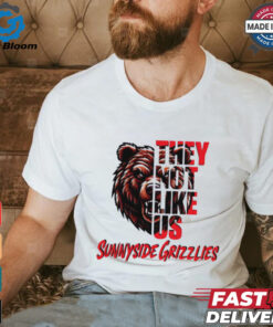 Sunnyside Grizzlies they not like us shirt