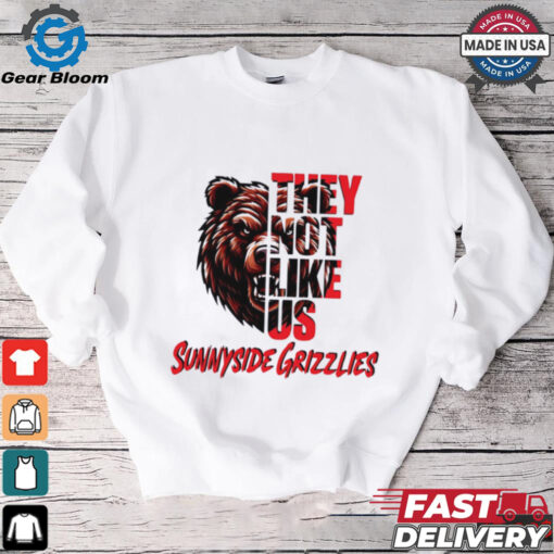 Sunnyside Grizzlies they not like us shirt