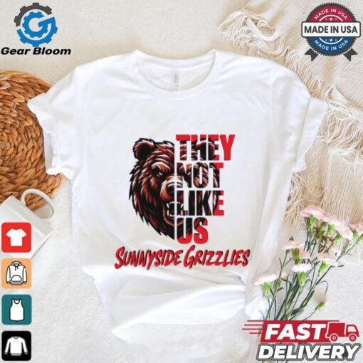 Sunnyside Grizzlies they not like us shirt