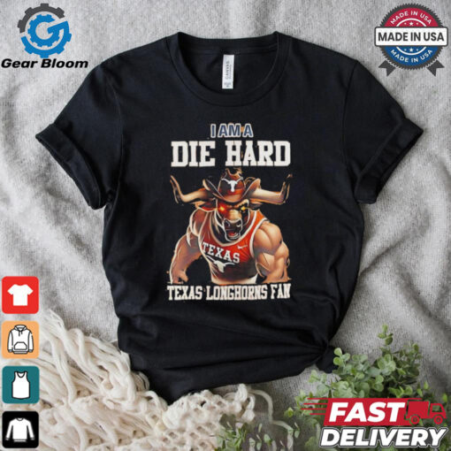 Texas Longhorns football I am a die hard Texas Longhorns fan shirt