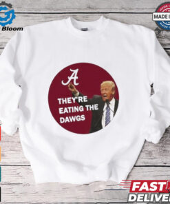 They’re Eating The Dawgs Shirt