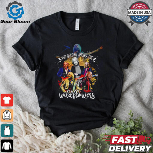 Tom Petty you belong among the wildflowers shirt