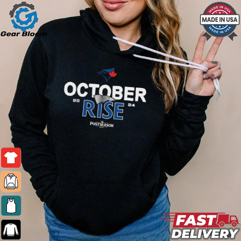Toronto Blue Jays 2024 Postseason October rise shirt Toronto Blue Jays 2024 Postseason October rise shirt