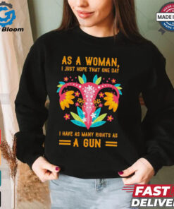 Uterus as a woman I just hope that one day shirt