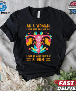 Uterus as a woman I just hope that one day shirt