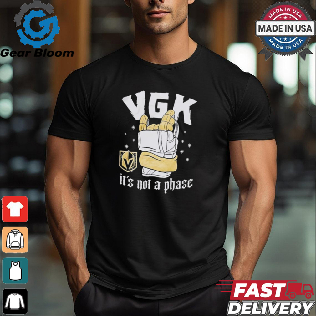 Vegas golden knights it’s not a phase shirt Vegas golden knights it’s not a phase shirt