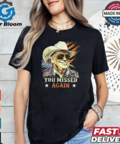 Western Trump Cowboy Smoke You Missed Again America Flag 2024 T Shirts