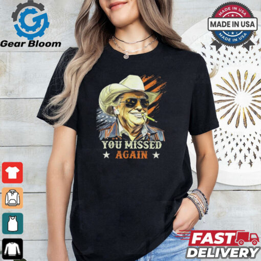 Western Trump Cowboy Smoke You Missed Again America Flag 2024 T Shirts