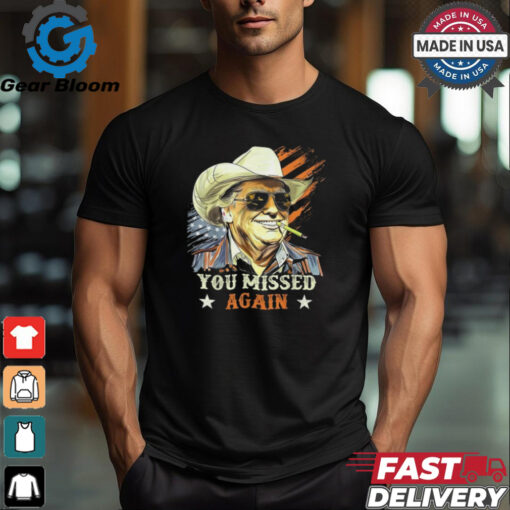 Western Trump Cowboy Smoke You Missed Again America Flag 2024 T Shirts