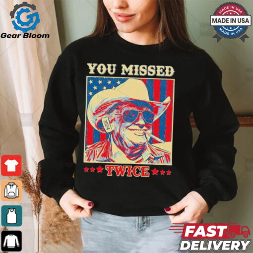 Western Trump Cowboy You Missed Twice T Shirt