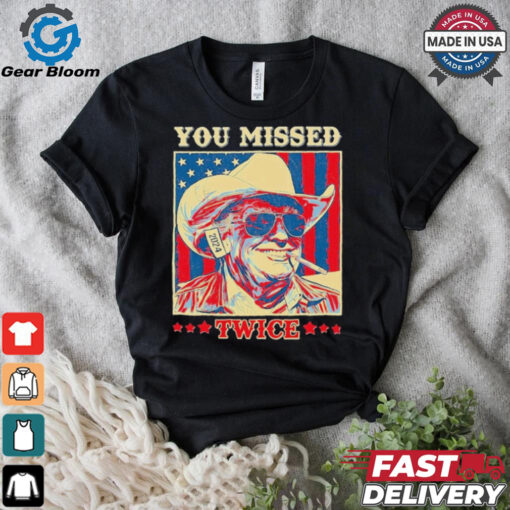 Western Trump Cowboy You Missed Twice T Shirt