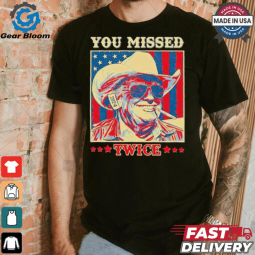 Western Trump Cowboy You Missed Twice T Shirt