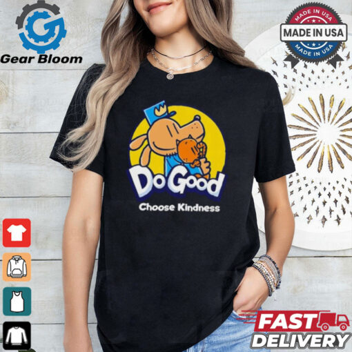 Dogood choose kindness shirt