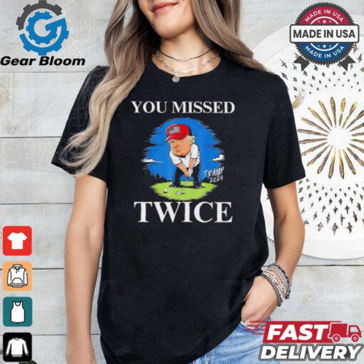 You Missed Twice Golf 2024 Vote Trump Missed Me Again Trump Cartoon shirt